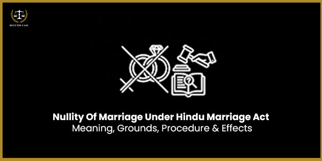 Nullity of Marriage Under Hindu Marriage Act : Meaning, Grounds, Procedure & Effects