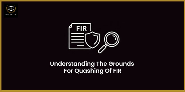 Feature Image for the blog - एफआईआर रद्द करने के आधारों को समझना: झूठे आरोपों के खिलाफ कानूनी उपाय