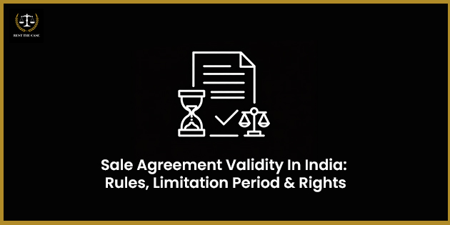 Sale Agreement Validity : A Complete Guide To Time Limits And Legal Rules