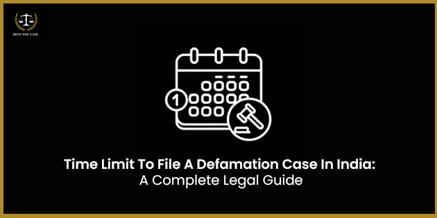 Time Limit to File a Defamation Case in India : A Complete Legal Guide
