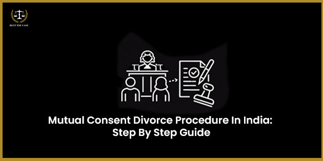Feature Image for the blog - Mutual Consent Divorce Procedure in India : Step By Step Guide